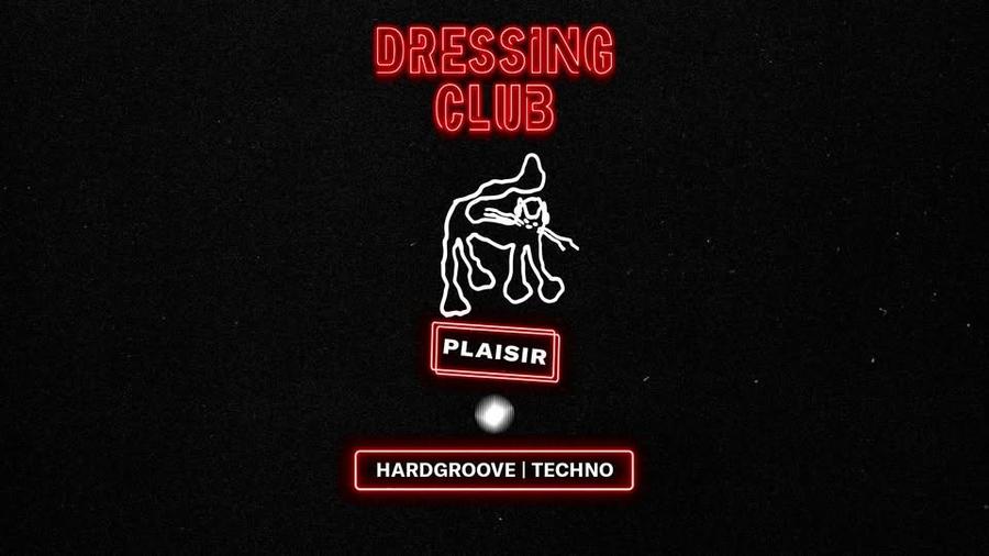 Dressing Club w/ Plaisir • La Belle Électrique