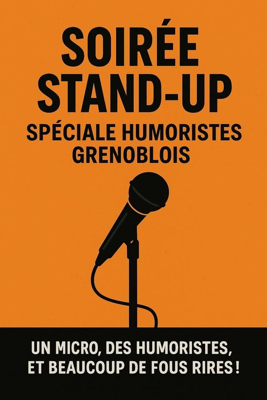 May be an image of text that says 'SOIRÉE STAND-UP SPÉCIALE HUMORISTES GRENOBLOIS UN MICRO, DES HUMORISTES, ET BEAUCOUP DE FOUS RIRES!'