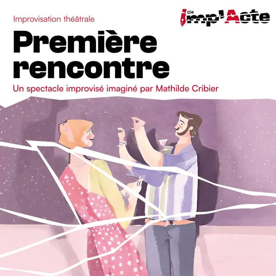 May be an image of text that says 'Cie Improvisation theâtrale Première rencontre Un spectacle improvisé imaginé par Mathilde Cribier'