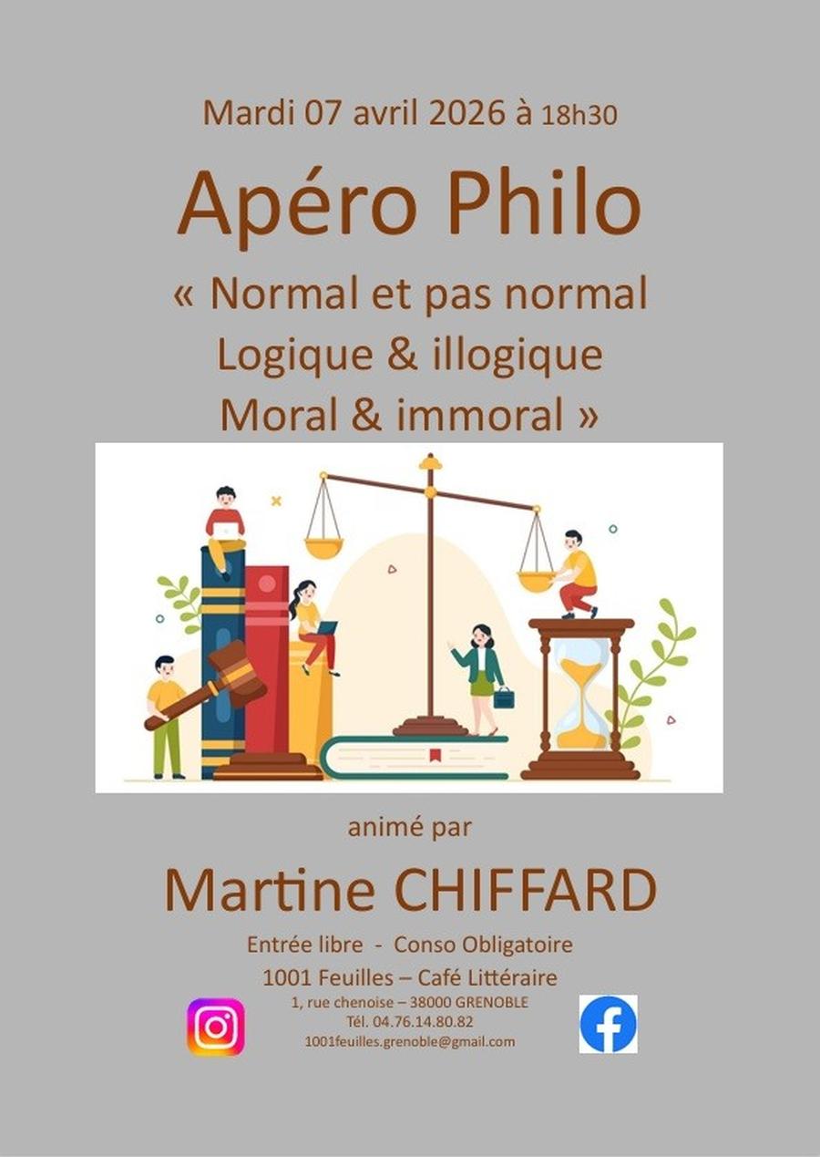 May be an image of ‎text that says '‎Mardi 07 avril 2026 à 18h30 Apéro Philo < Normal et pas normal Logique & illogique Moral & immoral >> لا animé par Martine CHIFFARD Entrée libre Conso Obligatoire 1001 Feuilles Café Littéraire 1, rue chenoise 38000 GRENOBLE 04.76.14.80.82 1001feuiles.grenoble@gmail.com f‎'‎