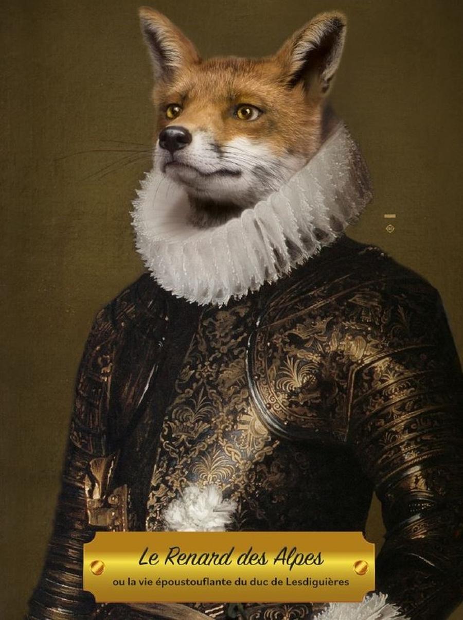 Le Renard des Alpes ou la vie époustouflante du duc de Lesdiguières