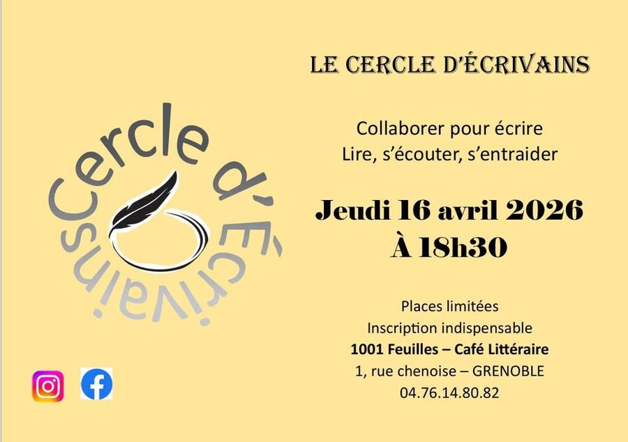 May be an image of ‎text that says '‎LE CERCLE D'ÉCRIVAINS Collaborer pour écrire Lire,sécouter,s'entraider Lire, s'écouter, s'entraider cercle X Jeudi 16 avril 2026 הותשותי À 18h30 f Places limitées Inscription indispensable 1001 Feuilles- Café Littéraire 1, rue chenoise- GRENOBLE 04.76.14.80.82‎'‎