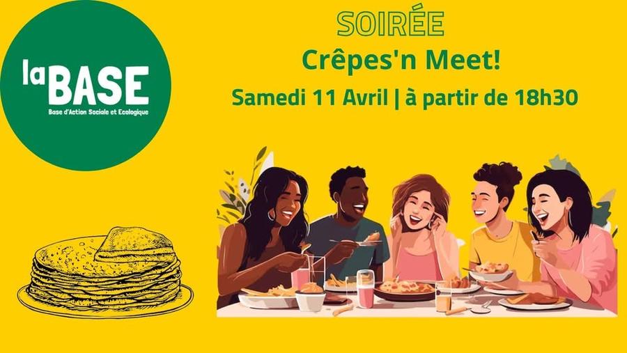 May be an image of text that says 'la BASE Base d'Action Sociale BaseđfketionSocialetEelogique e et Ecologique SOIRÉE Crêpes'n Meet! Samedi 11 Avril I à partir de 18h30'